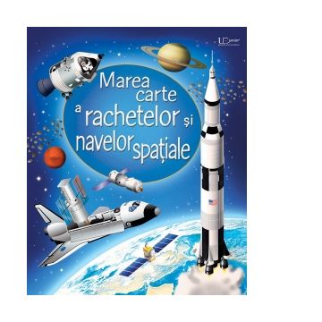 Marea carte a rachetelor si navelor spatiale (Usborne)