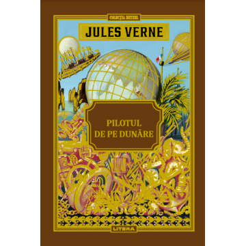 Volumul 47. Jules Verne. Pilotul de pe Dunare