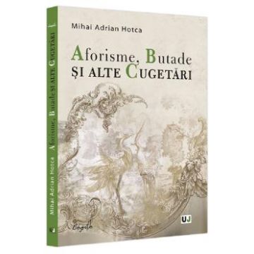 Aforisme, Butade si alte Cugetari - Mihai Adrian Hotca