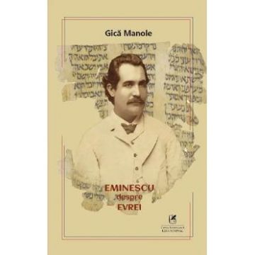 Eminescu despre evrei - Gica Manole