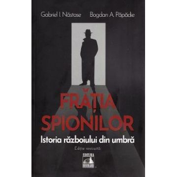 Fratia spionilor - Gabriel I. Nastase, Bogdan A. Papadie