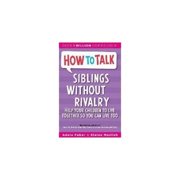 HOW TO TALK: SIBILINGS WITHOUT RIVALRY