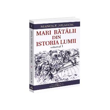 Mari batalii din istoria lumii (vol. I)