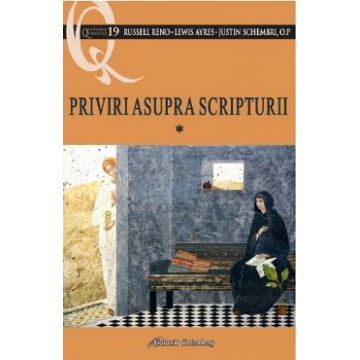 Priviri asupra Scripturii Vol.1 - Russell Reno, Lewis Ayres, Justin Schembri, O.P.