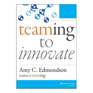 Teaming to innovate - Amy C. Edmondson