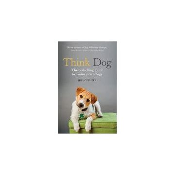 Think Dog : An Owner's Guide to Canine Psychology