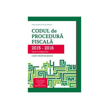 Codul de Procedura Fiscala 2015-2016 (cod+instructiuni)