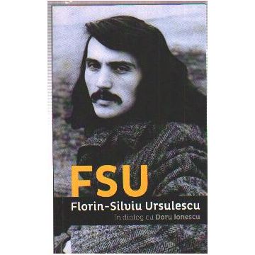 FSU : Florin-Silviu Ursulescu în dialog cu Doru Ionescu