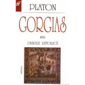 Gorgias sau despre retorica - Platon