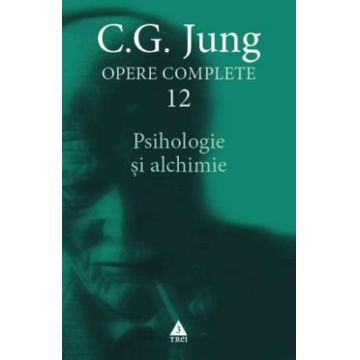 Psihologie si alchimie (Opere complete, vol. 12)