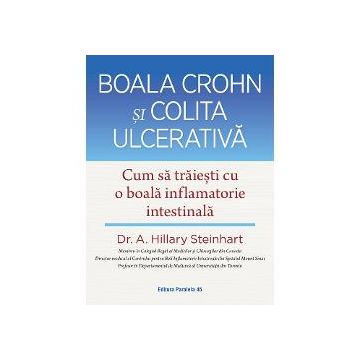 Boala Crohn si colita ulcerativa. Cum sa traiesti cu o boala inflamatorie intestinala