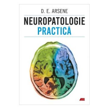 Neuropatologie practica - Dorel Eugen Arsene