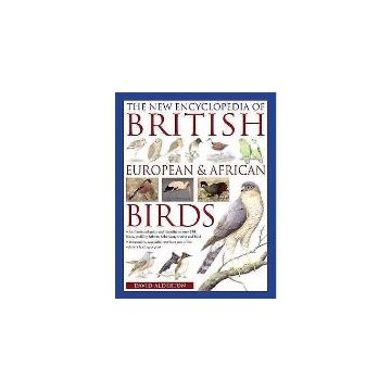 The New Encyclopedia of British, European and African Birds