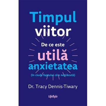 Timpul viitor - Tracy Dennis-Tiwary