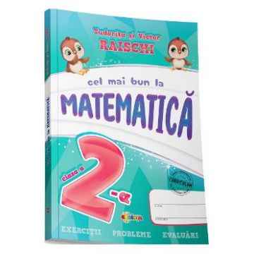 Cel mai bun la matematica - Clasa 2 - Tudorita Raischi, Victor Raischi