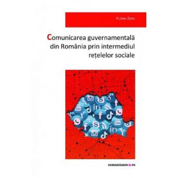 Comunicarea guvernamentala din Romania prin intermediul retelelor sociale - Florin Zeru