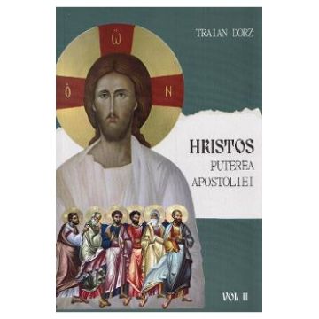 Hristos. Puterea apostoliei Vol.2 - Traian Dorz