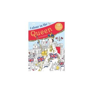 Colour in the Queen: Celebrate the Queen's Life With 15 Frameable Prints