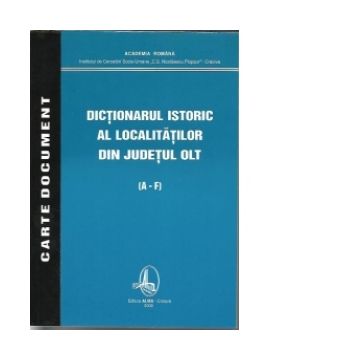 Dictionarul istoric al localitatilor din judetul Olt (3 volume)