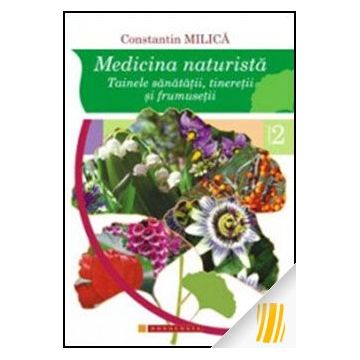 Medicina naturistă. Tainele sănătății, tinereții și frumuseții. Vol. 2