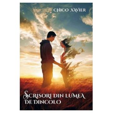 Scrisori din lumea de dincolo - Chico Xavier