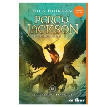 Blestemul titanului. Seria Percy Jackson si Olimpienii Vol.3 - Rick Riordan