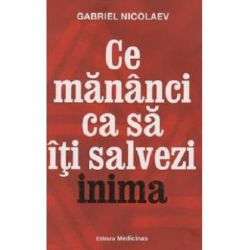 Ce mananci ca sa iti salvezi inima - Gabriel Nicolaev
