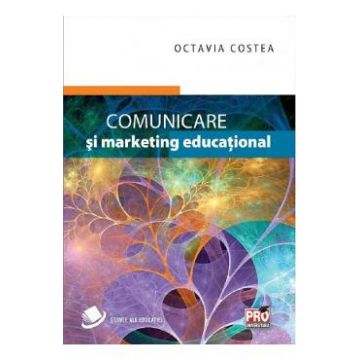 Comunicare si marketing educational - Octavia Costea