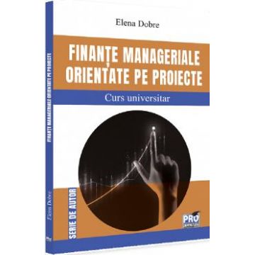 Finante manageriale orientate pe proiecte - Elena Dobre