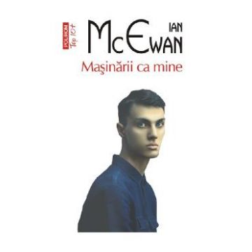 Masinarii ca mine - Ian McEwan