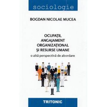 Ocupatii, angajament organizational si resurse umane - Bogdan Nicolae Mucea