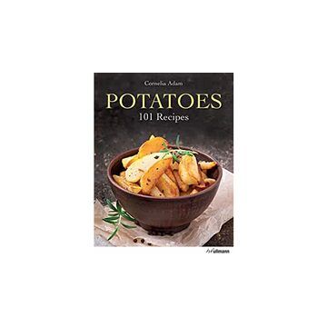 Potatoes: 101 Recipes