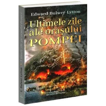 Ultimile zile ale orasului Pompei - Edward Bulwer-Lytton