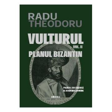 Vulturul Vol.2: Planul bizantin - Radu Theodoru