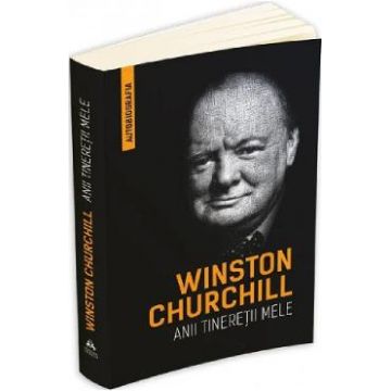 Anii tineretii mele - Winston Churchill