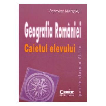 Geografie - Clasa 8 - Caietul elevului - Octavian Mandrut