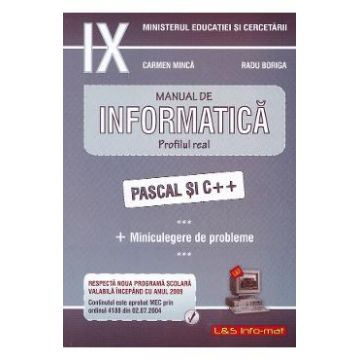 Informatica. Pascal C++ + Miniculegere de probleme - Clasa 9 - Manual - Carmen Minca, Radu Boriga