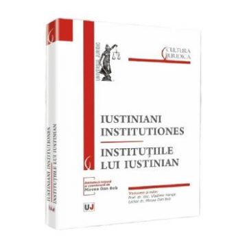 Iustiniani institutiones. Institutiile lui Iustinian