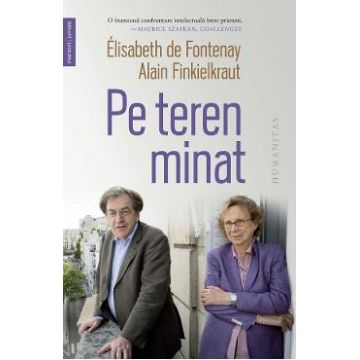 Pe teren minat - Elisabeth de Fontenay, Alain Finkielkraut