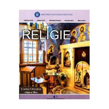 Religie. Cultul ortodox - Clasa 7 - Manual - Cristian Alexa, Sorin Ciuca, Gheorghe Dogaru, Dragos Ionita, Mirela Sova