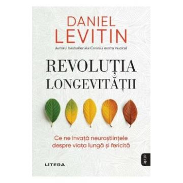 Revolutia longevitatii - Daniel J. Levitin