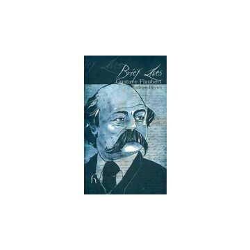 Brief Lives: Gustave Flaubert