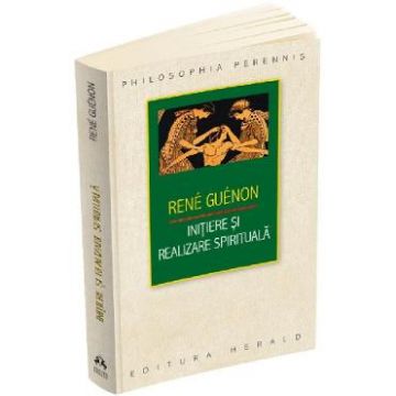 Initiere si realizare spirituala - Rene Guenon