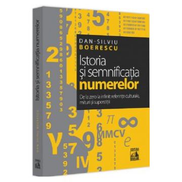 Istoria si semnificatia numerelor - Dan-Silviu Boerescu