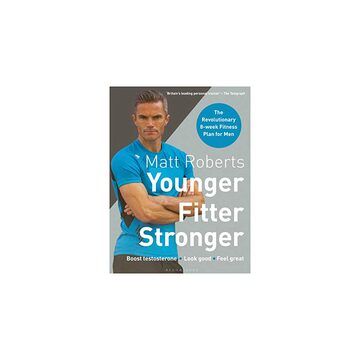 Matt Roberts' Younger, Fitter, Stronger