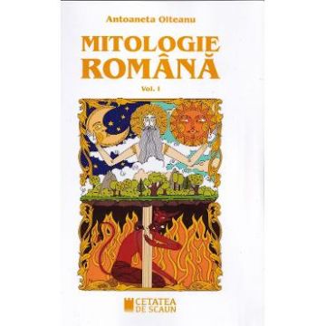 Mitologie romana Vol.1 - Antoaneta Olteanu
