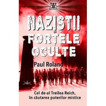 Nazistii si fortele oculte - Paul Roland