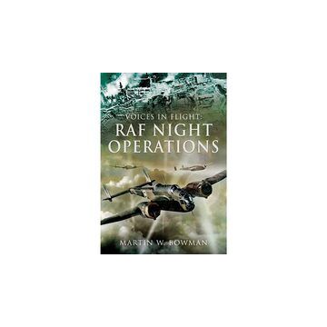 RAF Night Operations (Voices in Flight), Hardcover-Martin Bowman