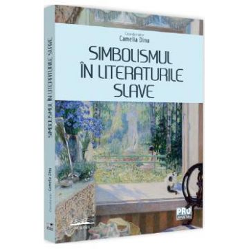Simbolismul in literaturile slave - Camelia Dinu