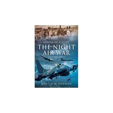 The Night Air War (Voices in Flight), Martin Bowman